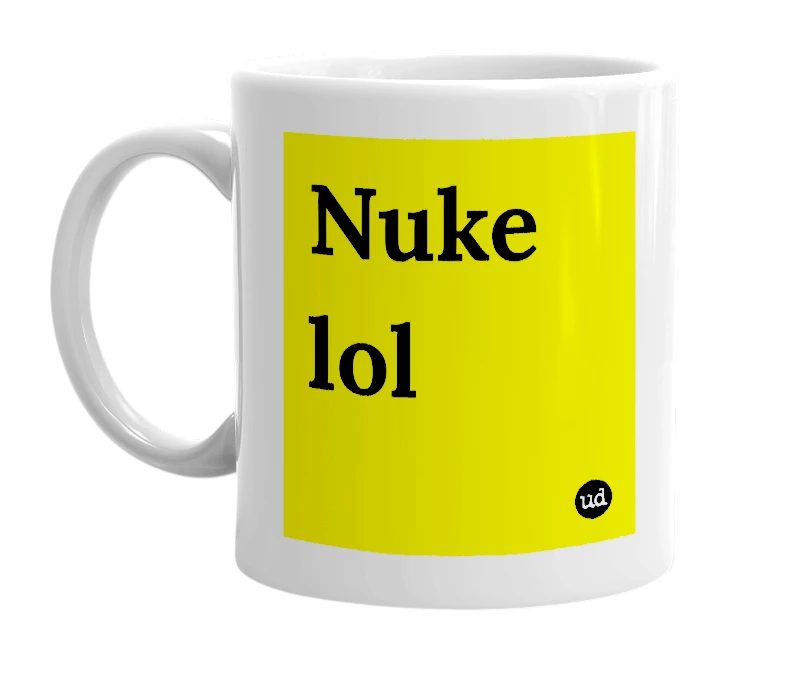 White mug with 'Nuke lol' in bold black letters