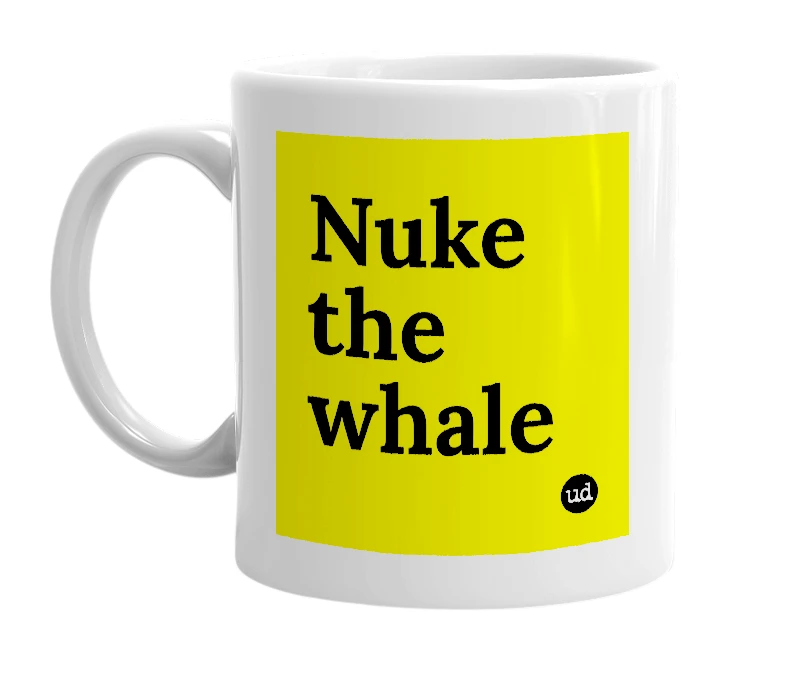 White mug with 'Nuke the whale' in bold black letters