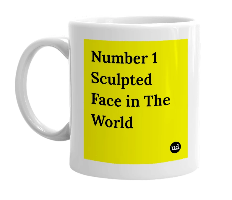 White mug with 'Number 1 Sculpted Face in The World' in bold black letters