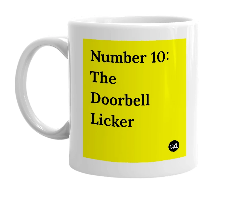 White mug with 'Number 10: The Doorbell Licker' in bold black letters