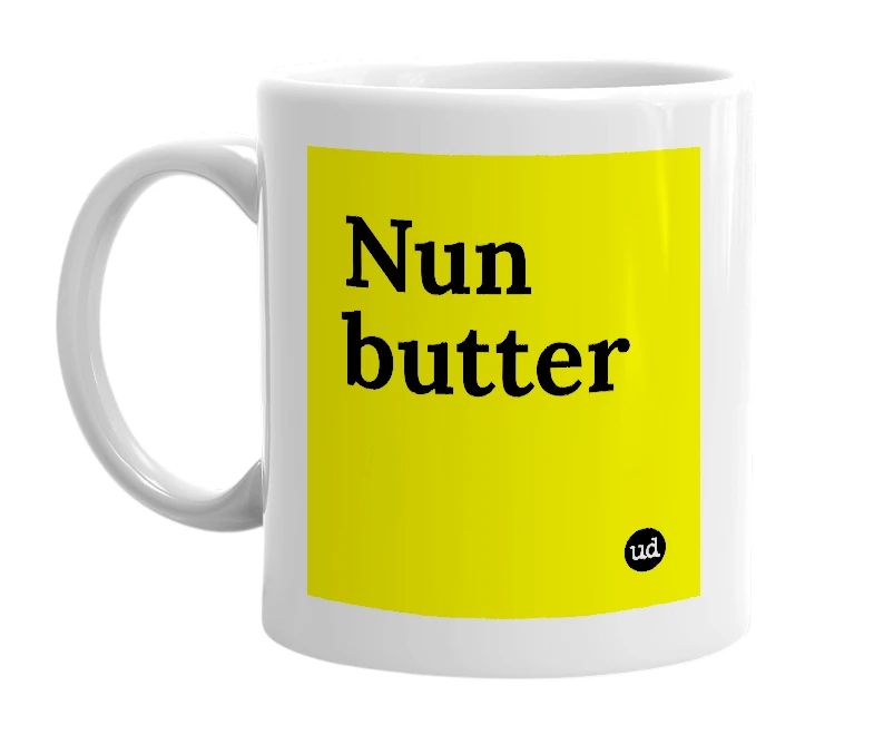 White mug with 'Nun butter' in bold black letters