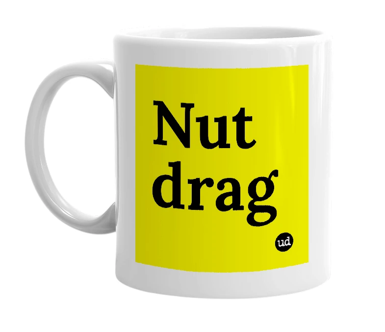 White mug with 'Nut drag' in bold black letters
