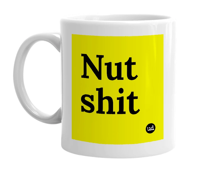 White mug with 'Nut shit' in bold black letters