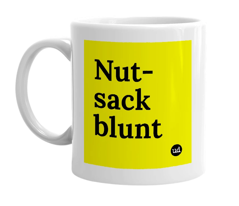White mug with 'Nut-sack blunt' in bold black letters