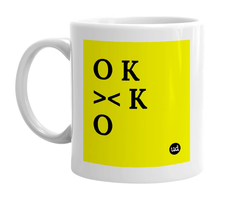White mug with 'O K >< K O' in bold black letters