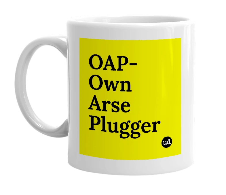 White mug with 'OAP- Own Arse Plugger' in bold black letters