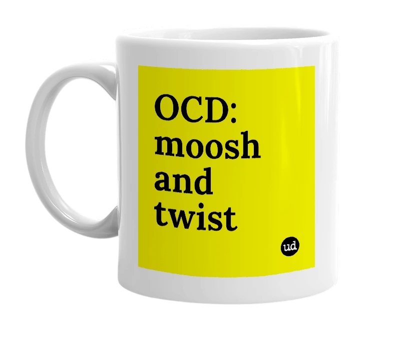 White mug with 'OCD: moosh and twist' in bold black letters