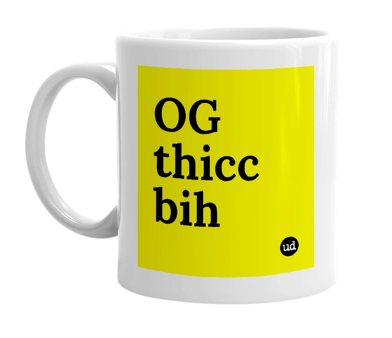 White mug with 'OG thicc bih' in bold black letters