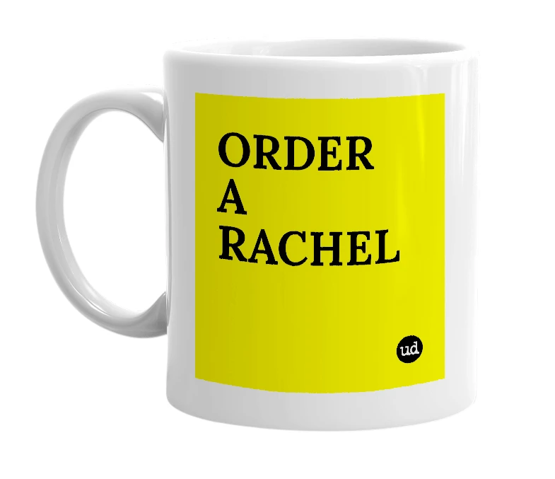 White mug with 'ORDER A RACHEL' in bold black letters