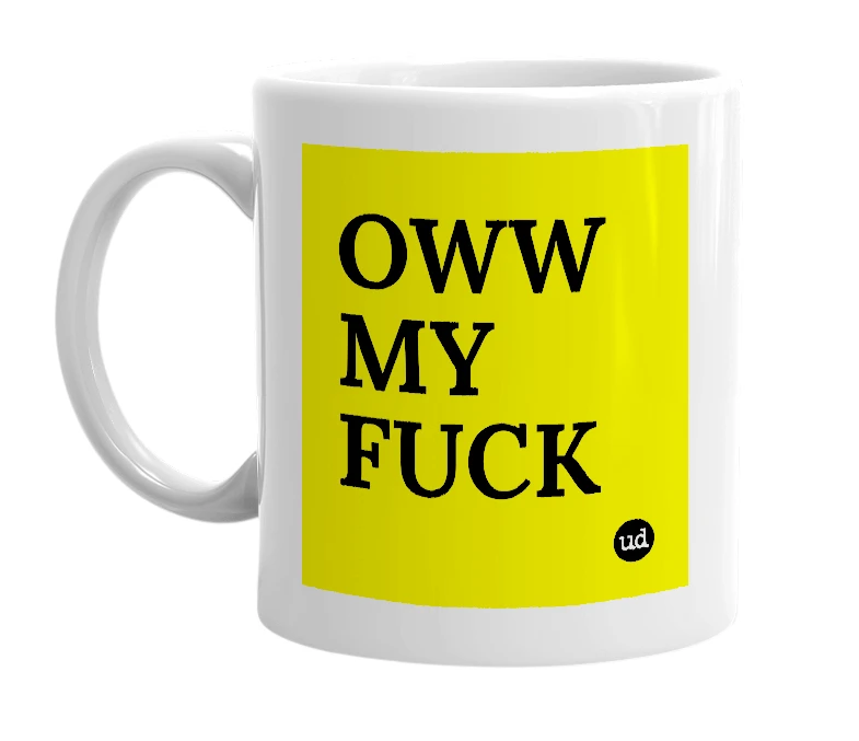 White mug with 'OWW MY FUCK' in bold black letters
