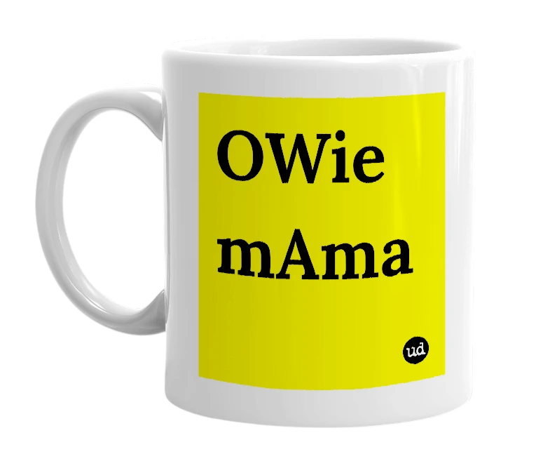 White mug with 'OWie mAma' in bold black letters