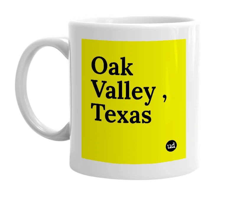 White mug with 'Oak Valley , Texas' in bold black letters