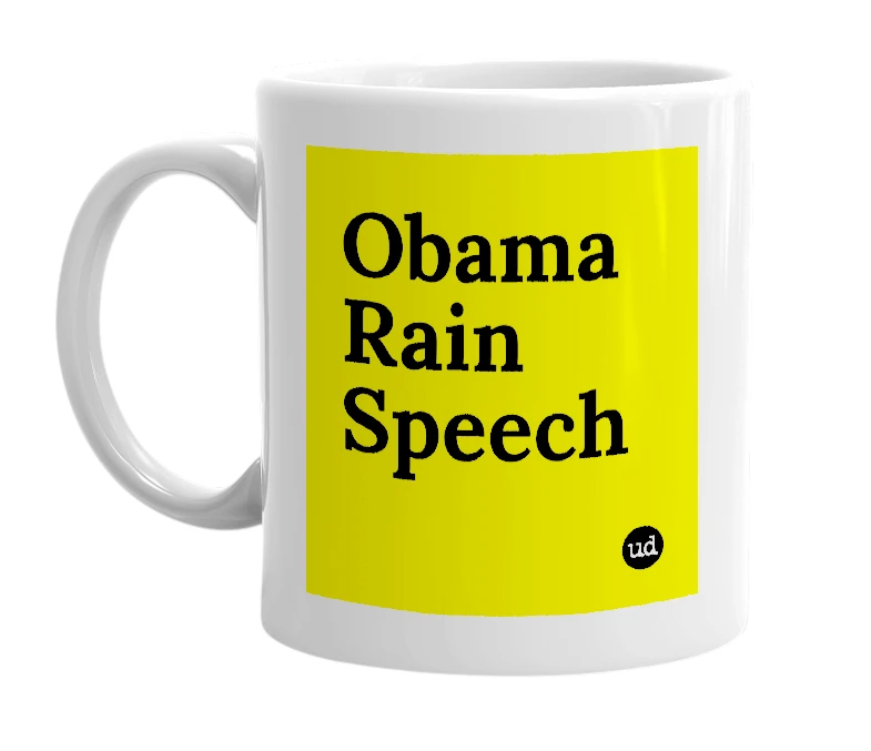 White mug with 'Obama Rain Speech' in bold black letters