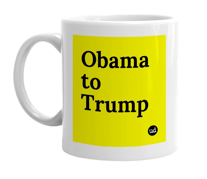 White mug with 'Obama to Trump' in bold black letters