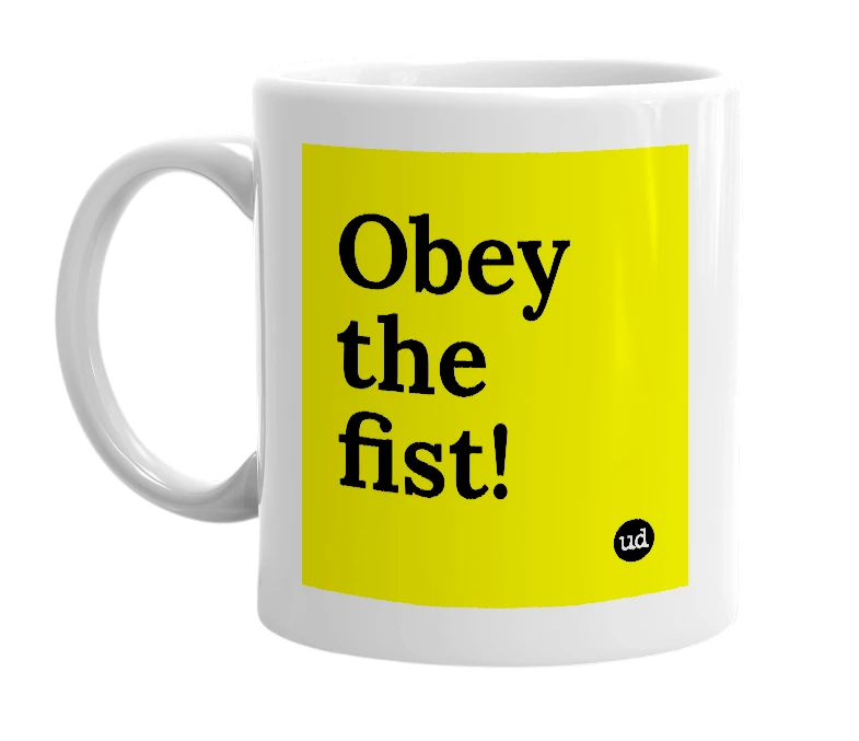 White mug with 'Obey the fist!' in bold black letters