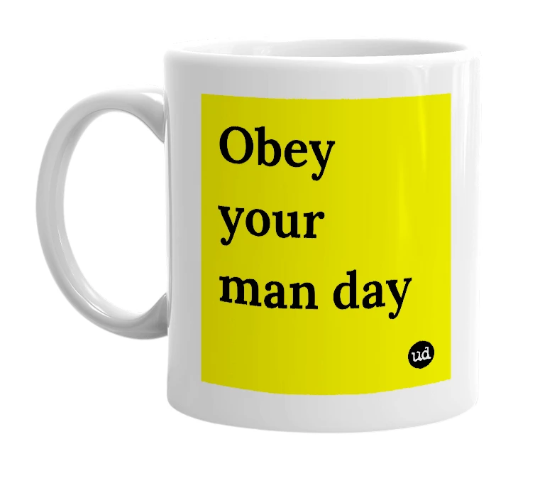 White mug with 'Obey your man day' in bold black letters