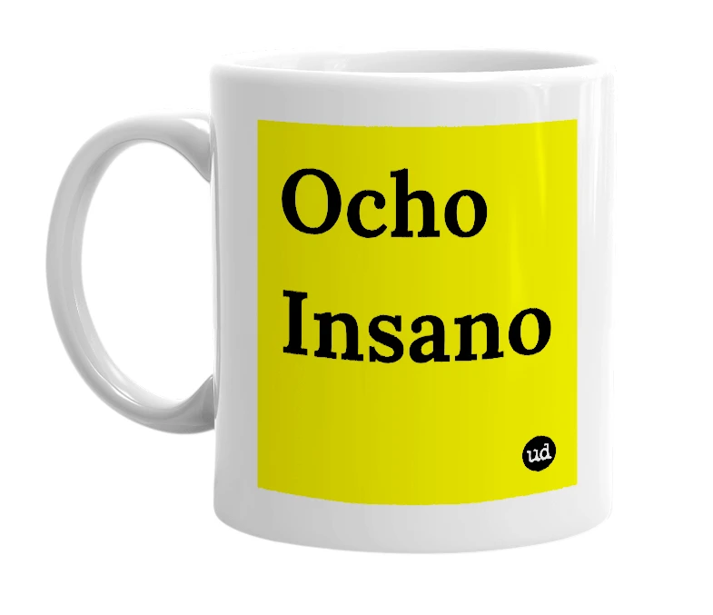 White mug with 'Ocho Insano' in bold black letters