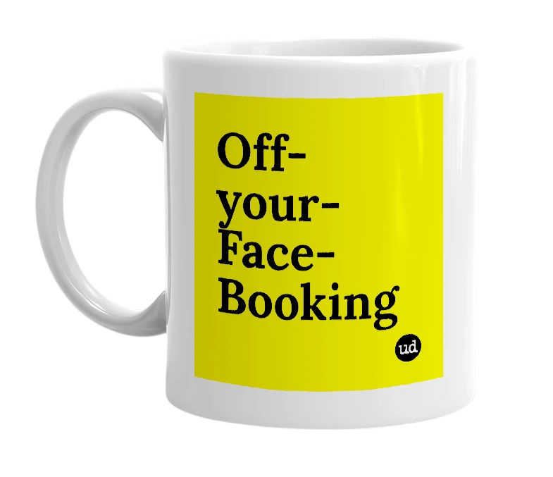 White mug with 'Off-your-Face-Booking' in bold black letters