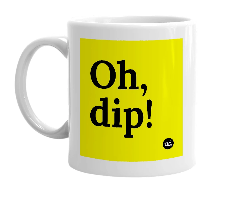 White mug with 'Oh, dip!' in bold black letters
