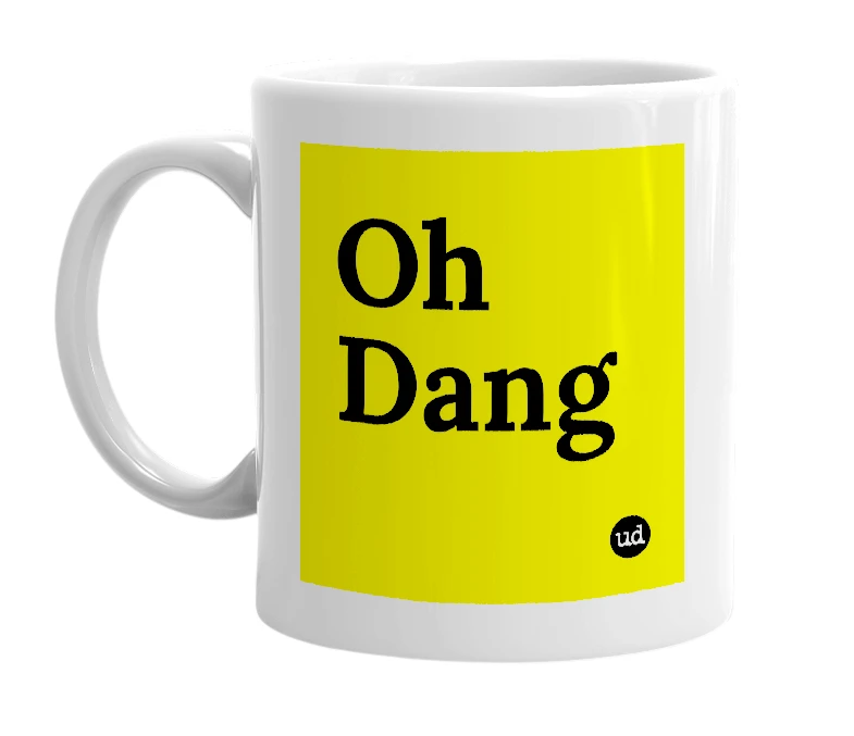 White mug with 'Oh Dang' in bold black letters