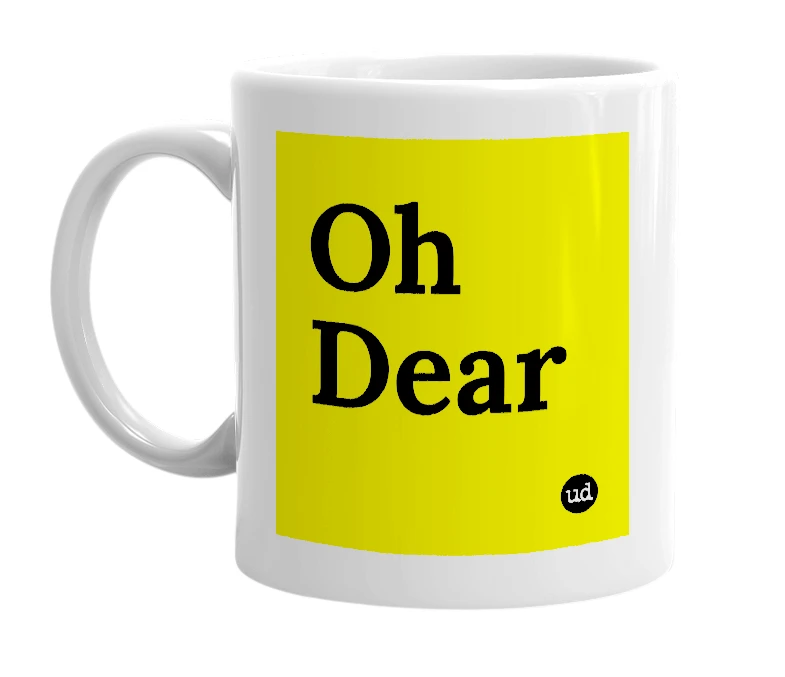 White mug with 'Oh Dear' in bold black letters