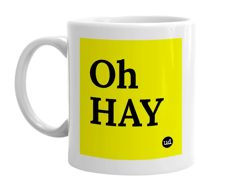 White mug with 'Oh HAY' in bold black letters