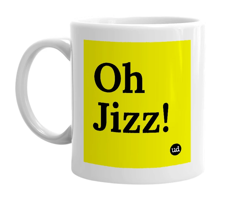 White mug with 'Oh Jizz!' in bold black letters