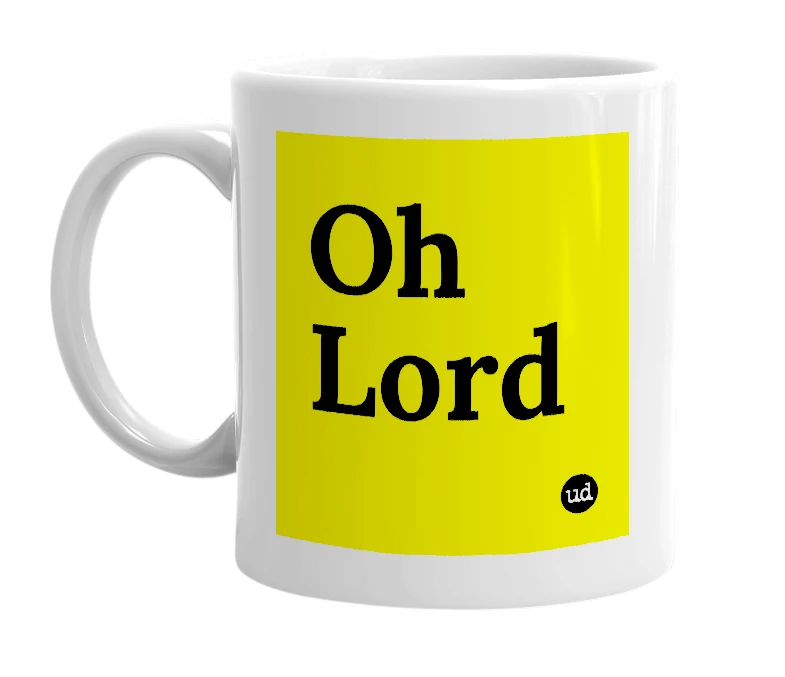 White mug with 'Oh Lord' in bold black letters