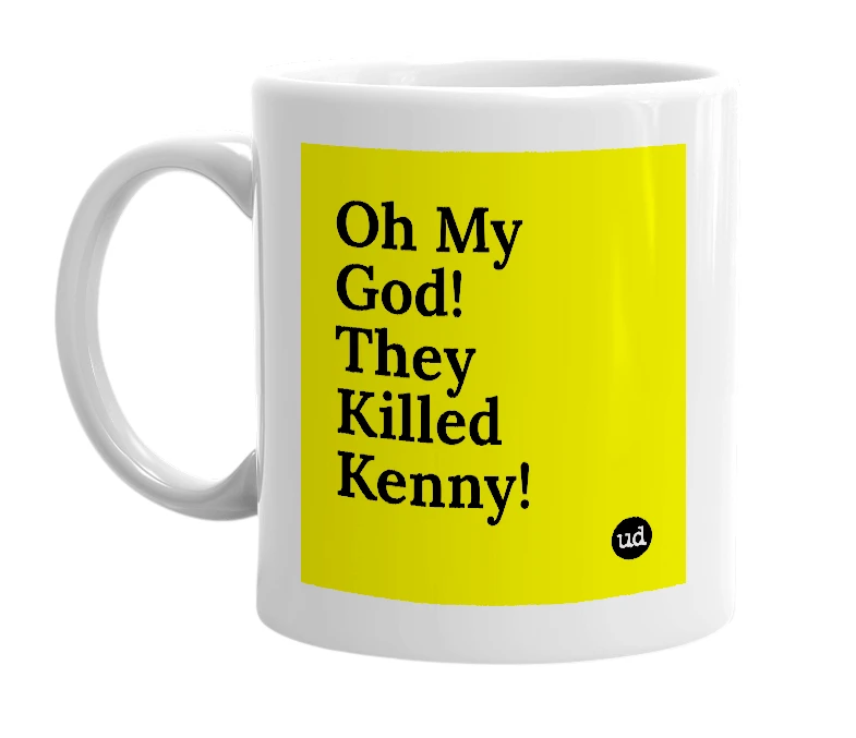 White mug with 'Oh My God! They Killed Kenny!' in bold black letters