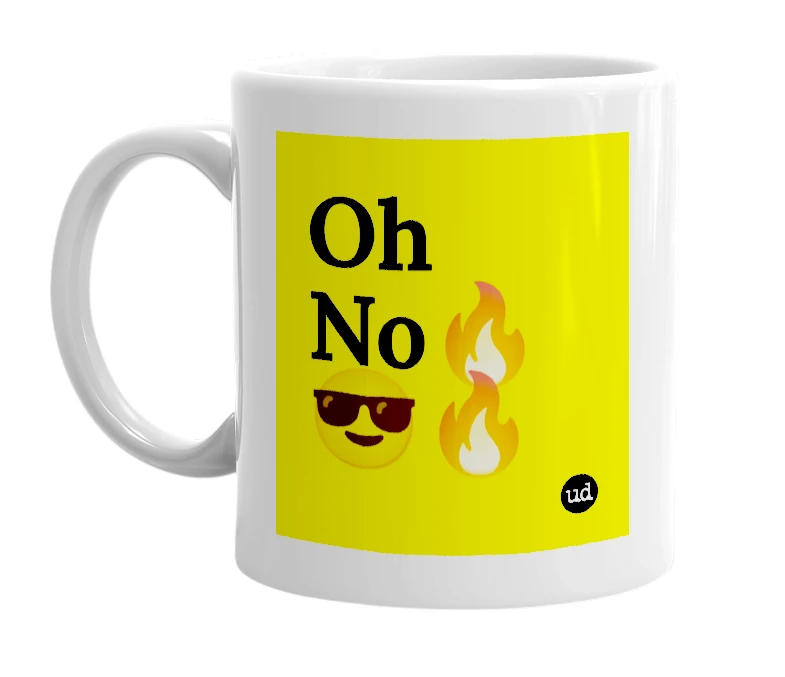 White mug with 'Oh No🔥😎🔥' in bold black letters