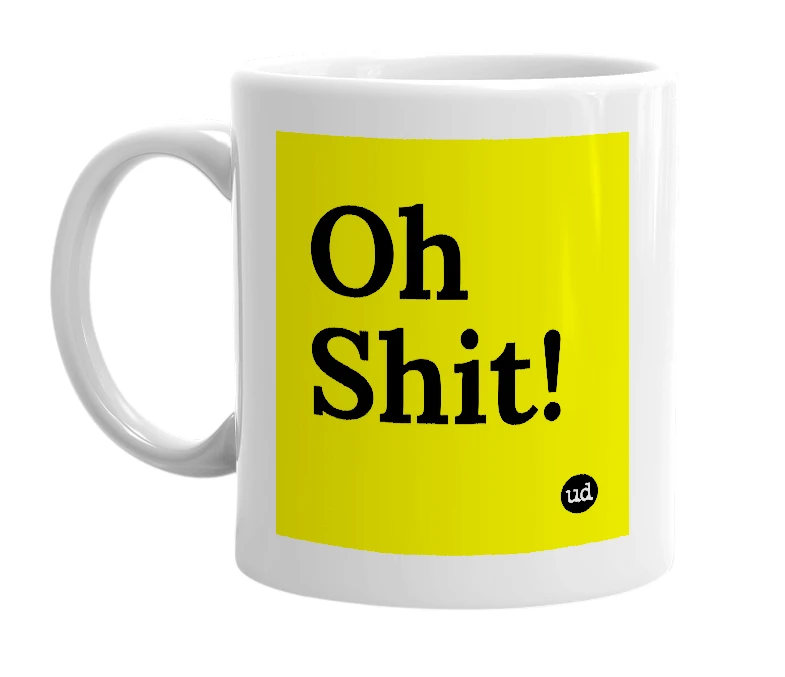 White mug with 'Oh Shit!' in bold black letters