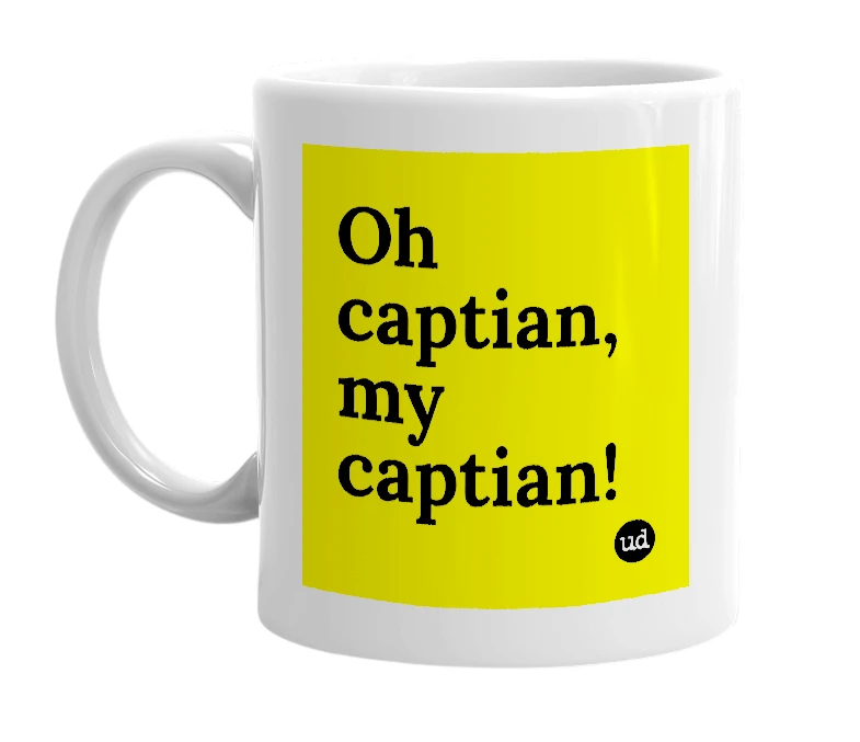 White mug with 'Oh captian, my captian!' in bold black letters