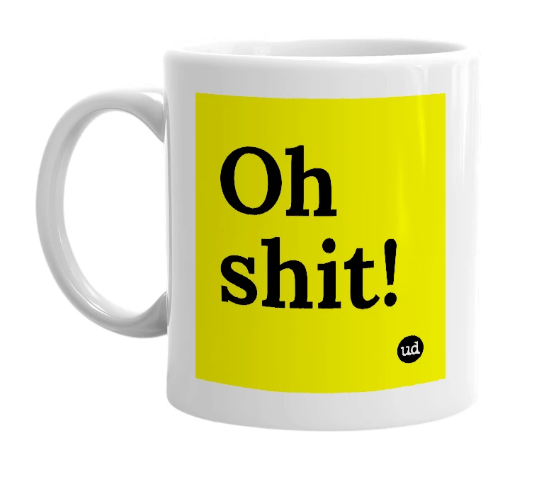 White mug with 'Oh shit!' in bold black letters