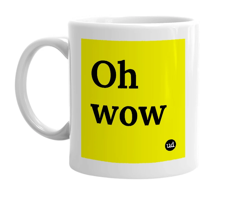 White mug with 'Oh wow' in bold black letters