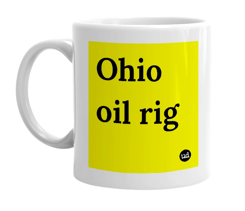 White mug with 'Ohio oil rig' in bold black letters