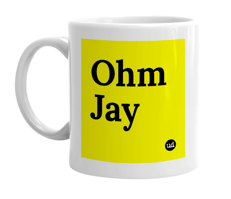 White mug with 'Ohm Jay' in bold black letters