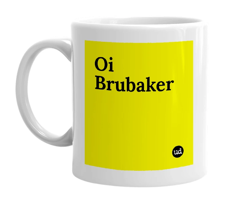 White mug with 'Oi Brubaker' in bold black letters