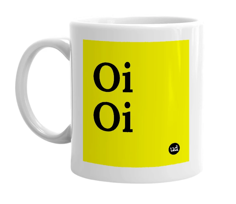 White mug with 'Oi Oi' in bold black letters