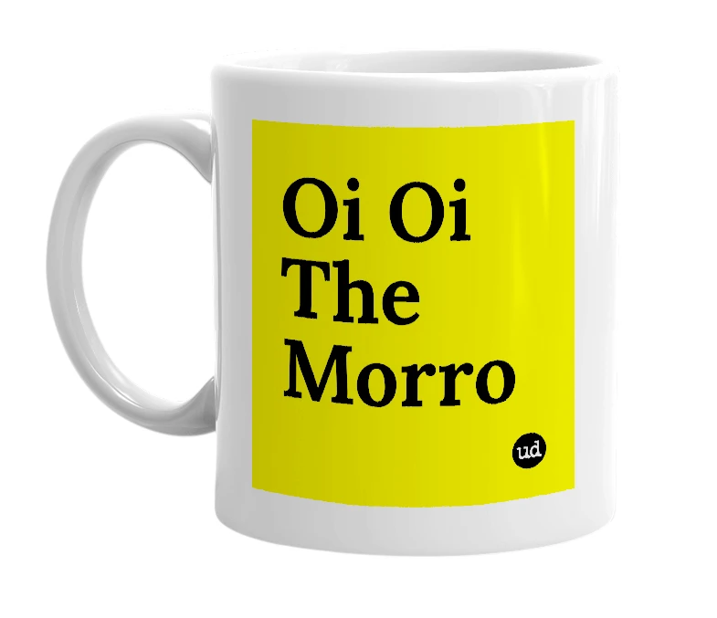 White mug with 'Oi Oi The Morro' in bold black letters