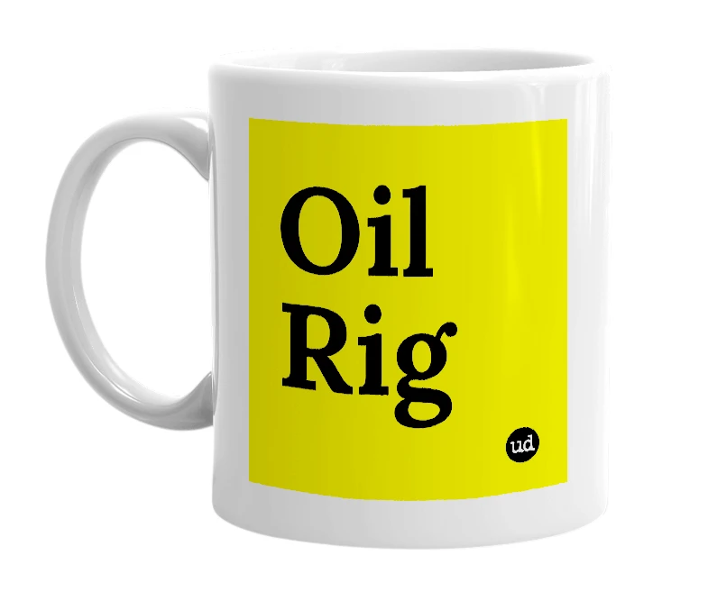 White mug with 'Oil Rig' in bold black letters