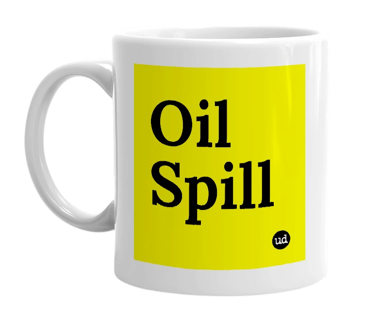 White mug with 'Oil Spill' in bold black letters