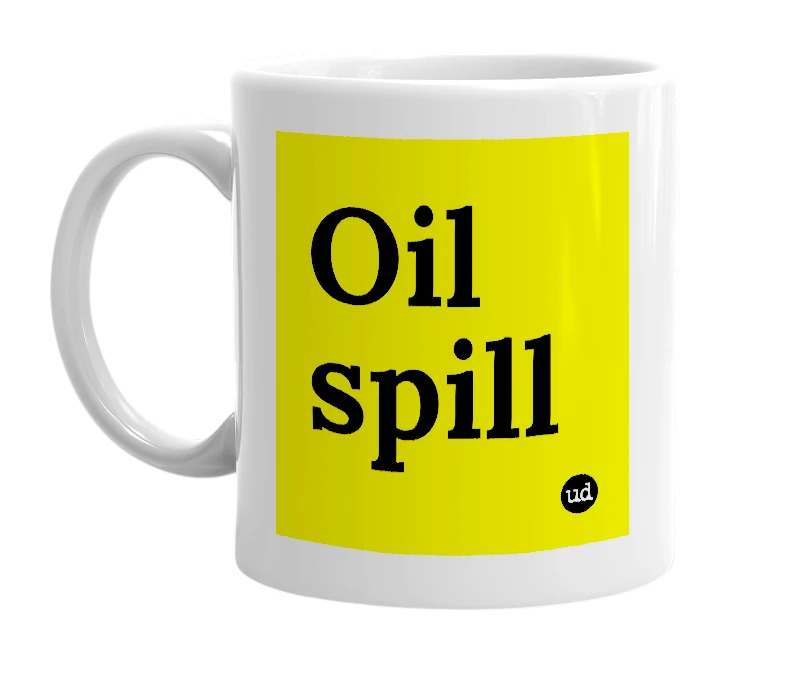 White mug with 'Oil spill' in bold black letters