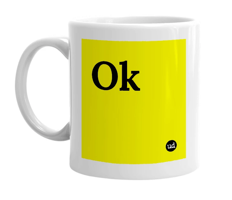 White mug with 'Ok' in bold black letters