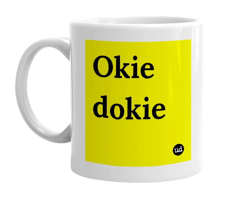 White mug with 'Okie dokie' in bold black letters