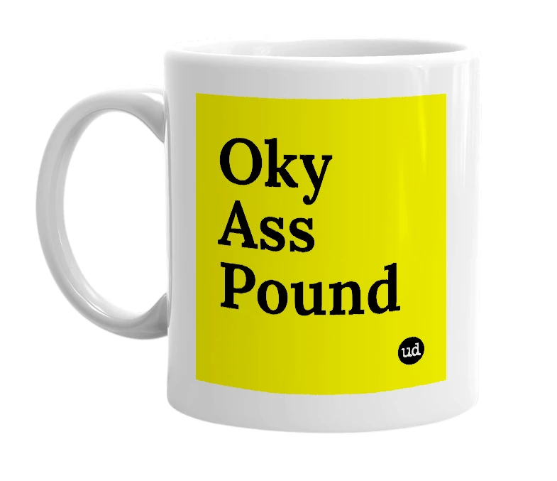 White mug with 'Oky Ass Pound' in bold black letters