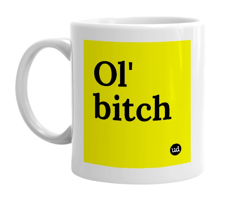 White mug with 'Ol' bitch' in bold black letters