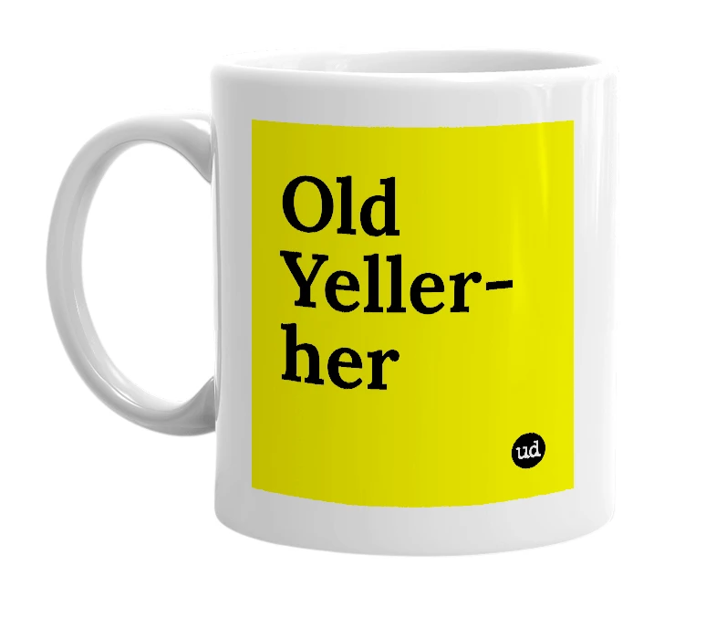 White mug with 'Old Yeller-her' in bold black letters