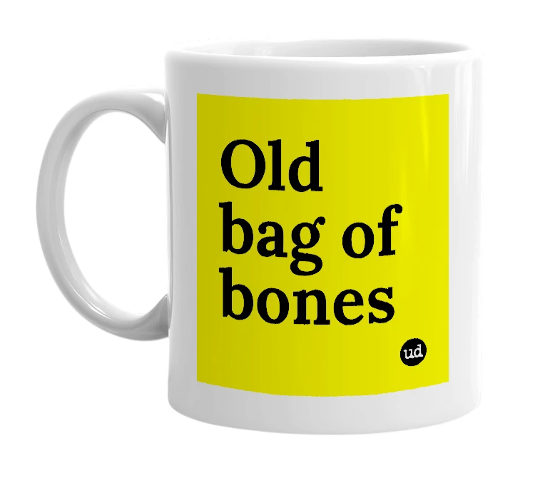White mug with 'Old bag of bones' in bold black letters