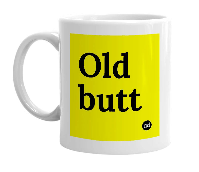 White mug with 'Old butt' in bold black letters