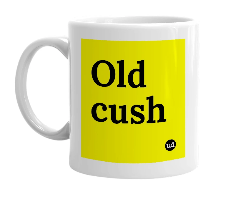 White mug with 'Old cush' in bold black letters
